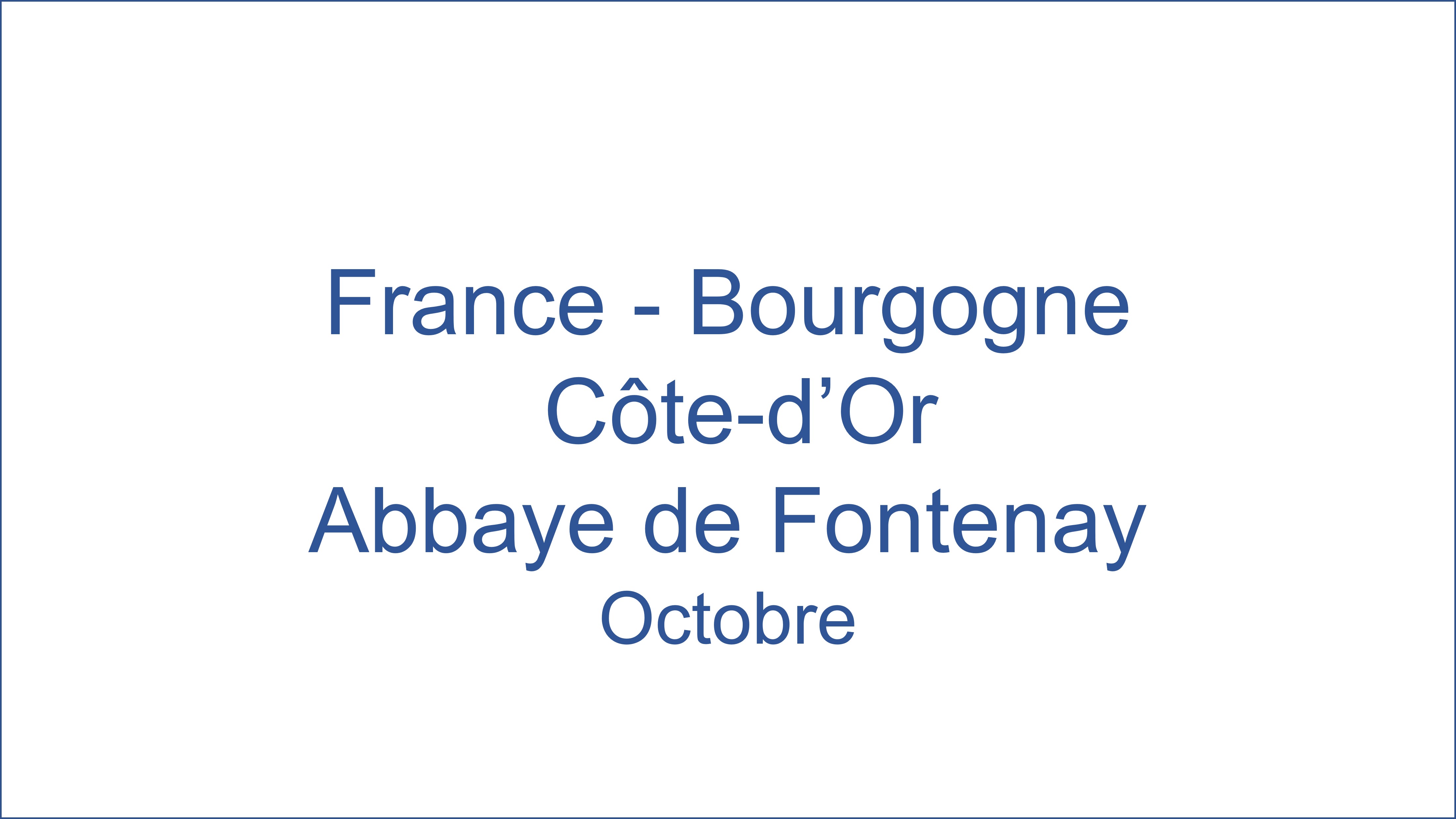 France - Cte-d'Or Abbaye De Fontenay 10/2021